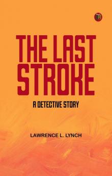 The Last Stroke: A Detective Story