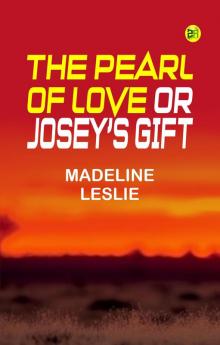 The Pearl of Love; or Josey's Gift
