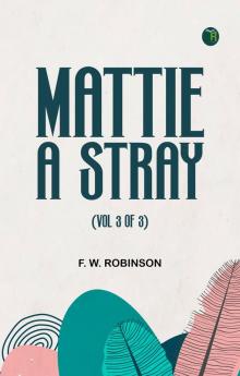 Mattie:— A Stray (Vol 3 of 3)
