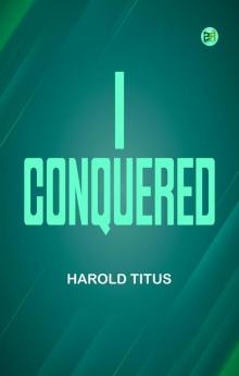 I Conquered