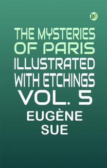 The Mysteries of Paris illustrated with etchings Vol. 5