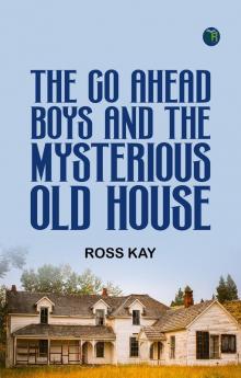 The Go Ahead Boys and the Mysterious Old House