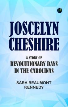 Joscelyn Cheshire: A Story of Revolutionary Days in the Carolinas
