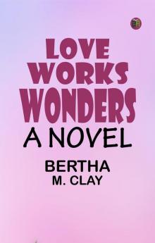 Love Works Wonders: A Novel