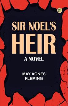 Sir Noel's Heir: A Novel