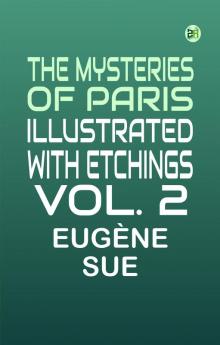 The Mysteries of Paris illustrated with etchings Vol. 2