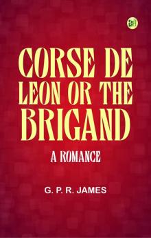 Corse de Leon or The Brigand: A Romance