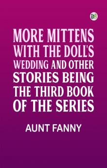 More Mittens: with The Doll's Wedding and Other Stories Being the third book of the series