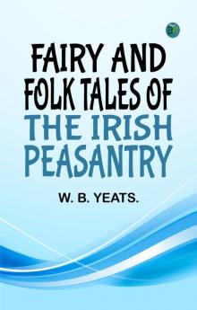 Fairy and Folk Tales of the Irish Peasantry