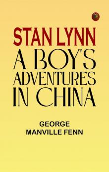 Stan Lynn: A Boy's Adventures in China