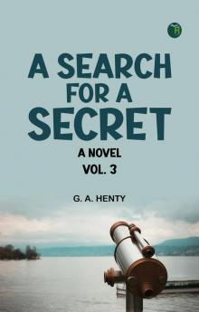 A Search For A Secret: A Novel. Vol. 3