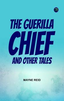The Guerilla Chief and Other Tales