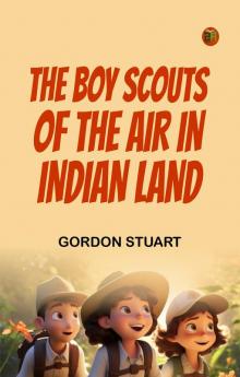 The Boy Scouts of the Air in Indian Land