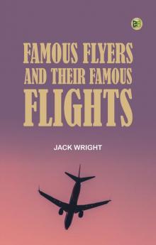 Famous Flyers and Their Famous Flights