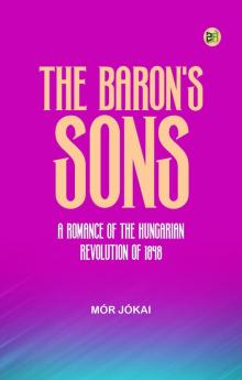 The Baron's Sons: A Romance of the Hungarian Revolution of 1848