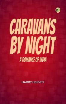 Caravans By Night A Romance of India