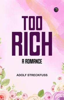 Too Rich: A Romance