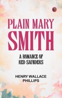 Plain Mary Smith: A Romance of Red Saunders