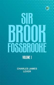 Sir Brook Fossbrooke Volume I.