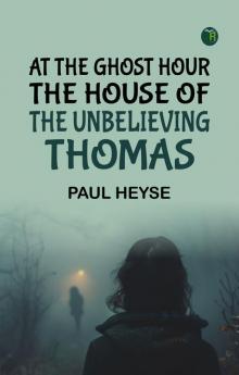 At the Ghost Hour  The House of the Unbelieving Thomas