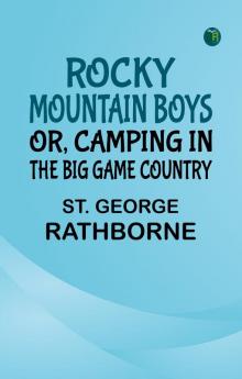 Rocky Mountain Boys; Or Camping in the Big Game Country