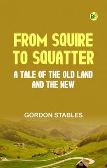 From Squire to Squatter: A Tale of the Old Land and the New