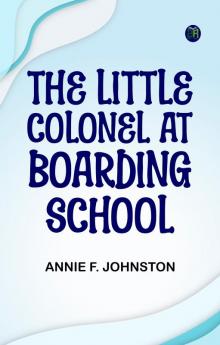 The Little Colonel at Boarding-School