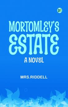 Mortomley's Estate  A Novel.