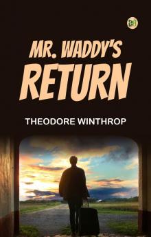 Mr. Waddy's Return