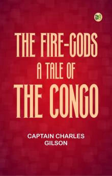 The Fire-Gods A Tale of the Congo