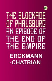 The Blockade of Phalsburg: An Episode of the End of the Empire