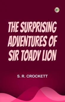 The Surprising Adventures of Sir Toady Lion