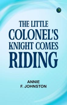 The Little Colonel's Knight Comes Riding