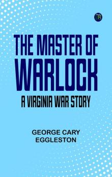 The Master of Warlock  A Virginia War Story