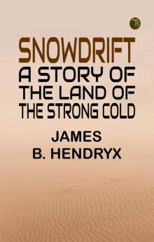 Snowdrift: A Story of the Land of the Strong Cold