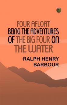 Four Afloat: Being the Adventures of the Big Four on the Water