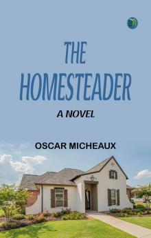 The Homesteader  A Novel