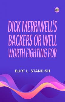 Dick Merriwell's Backers; Or Well Worth Fighting For