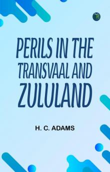 Perils in the Transvaal and Zululand