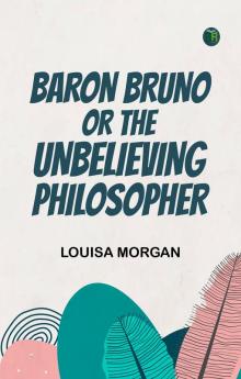 Baron Bruno  Or  The Unbelieving Philosopher