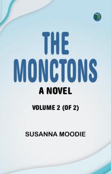 The Monctons: A Novel. Volume 2 (of 2)