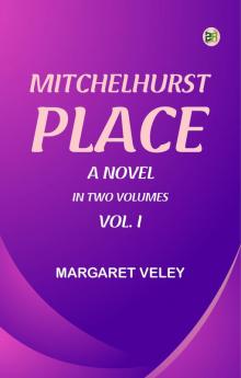 MITCHELHURST PLACE A NOVEL IN TWO VOLUMES VOL. I.