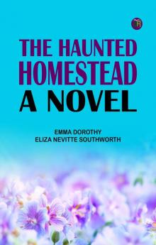 The Haunted Homestead: A Novel