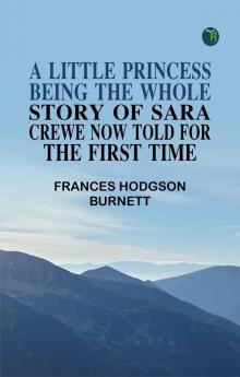 A Little Princess: Being the whole story of Sara Crewe now told for the first time