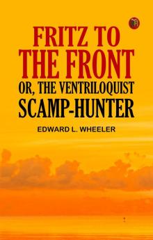 Fritz to the Front or the Ventriloquist Scamp-Hunter