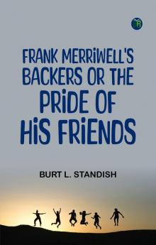 Frank Merriwell's Backers Or  The Pride of His Friends