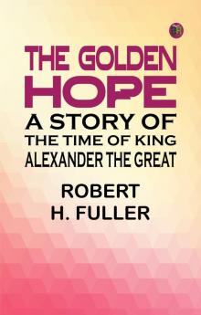 The Golden Hope: A Story of the Time of King Alexander the Great