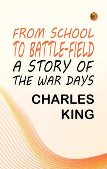 From School to Battle-field: A Story of the War Days