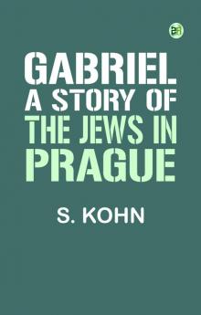 Gabriel: A Story of the Jews in Prague