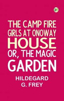 The Camp Fire Girls at Onoway House; Or The Magic Garden